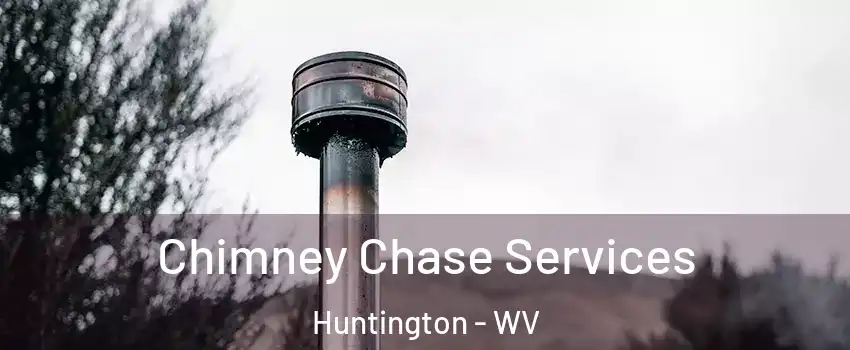  Chimney Chase Services Huntington - WV