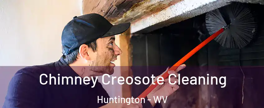  Chimney Creosote Cleaning Huntington - WV
