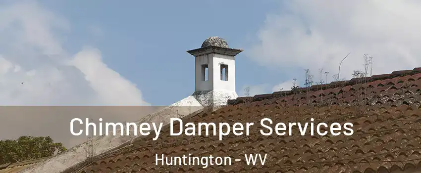  Chimney Damper Services Huntington - WV