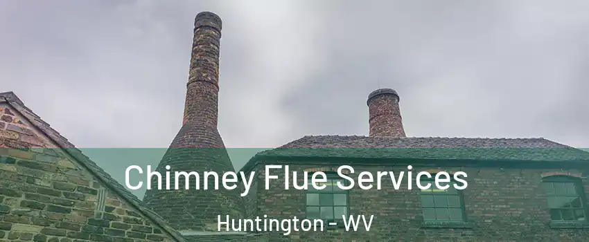  Chimney Flue Services Huntington - WV