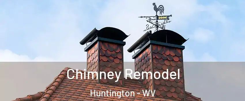  Chimney Remodel Huntington - WV