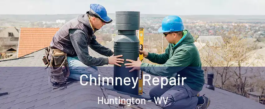  Chimney Repair Huntington - WV
