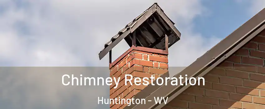  Chimney Restoration Huntington - WV