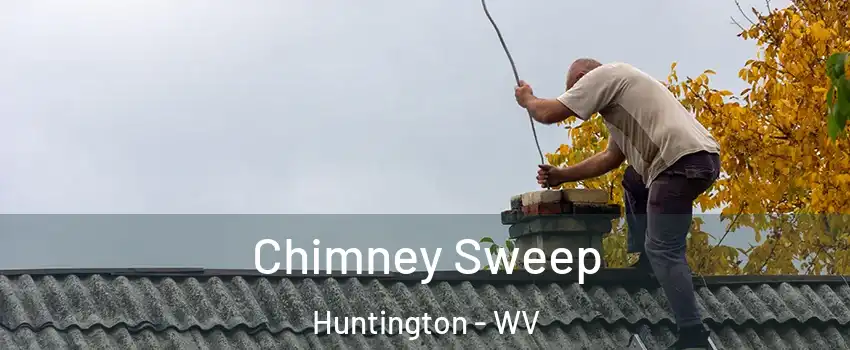  Chimney Sweep Huntington - WV