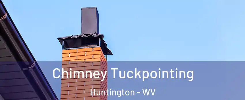 Chimney Tuckpointing Huntington - WV