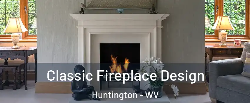  Classic Fireplace Design Huntington - WV