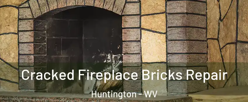  Cracked Fireplace Bricks Repair Huntington - WV