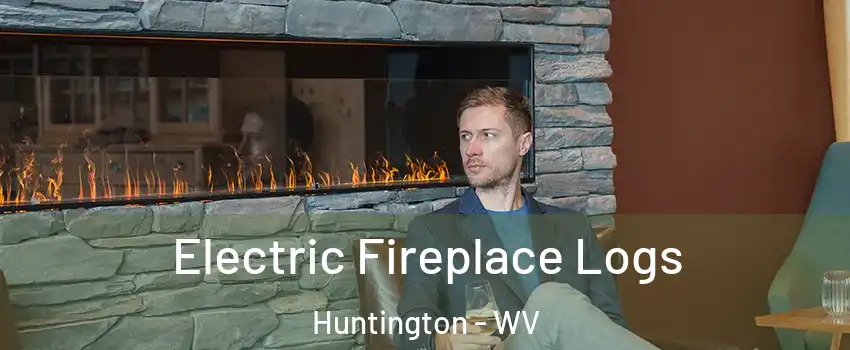  Electric Fireplace Logs Huntington - WV