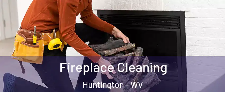  Fireplace Cleaning Huntington - WV