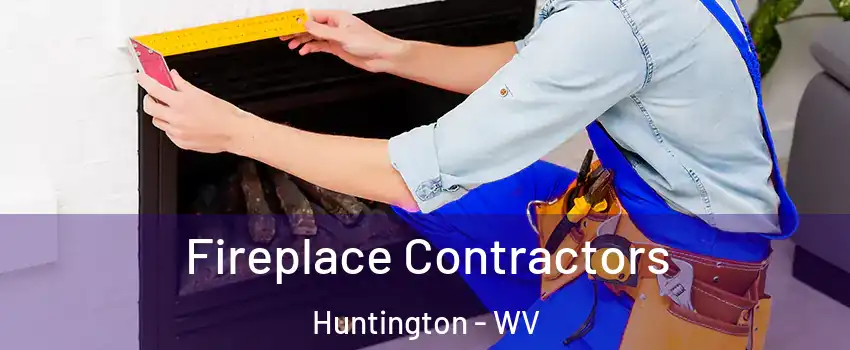  Fireplace Contractors Huntington - WV