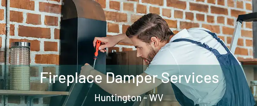  Fireplace Damper Services Huntington - WV
