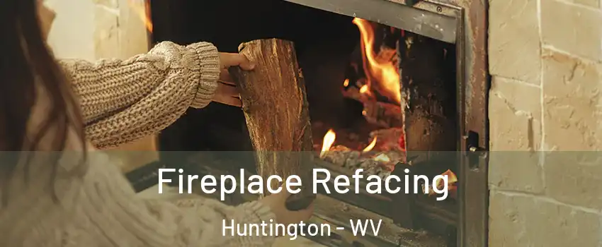  Fireplace Refacing Huntington - WV