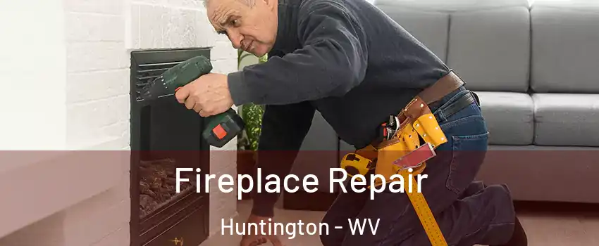  Fireplace Repair Huntington - WV