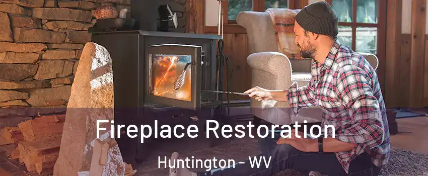  Fireplace Restoration Huntington - WV
