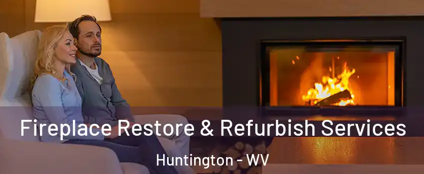  Fireplace Restore & Refurbish Services Huntington - WV
