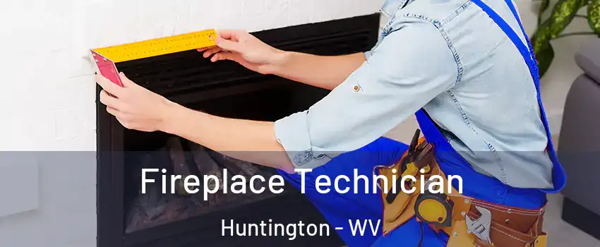Fireplace Technician Huntington - WV