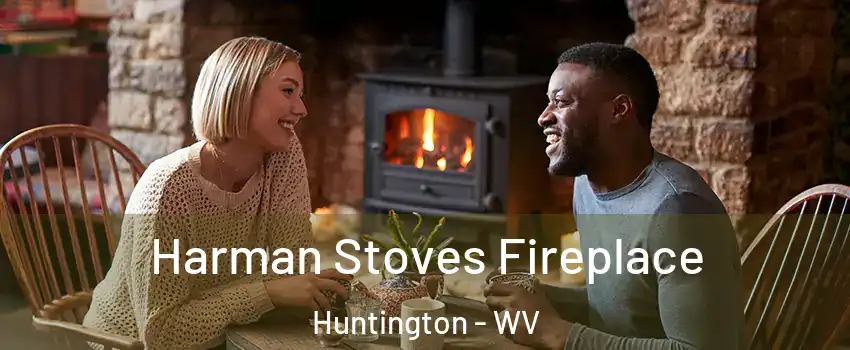  Harman Stoves Fireplace Huntington - WV