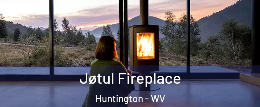  Jøtul Fireplace Huntington - WV