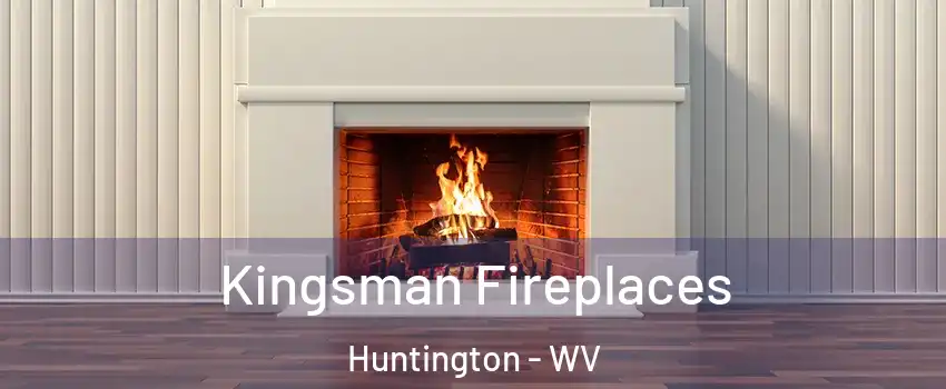  Kingsman Fireplaces Huntington - WV