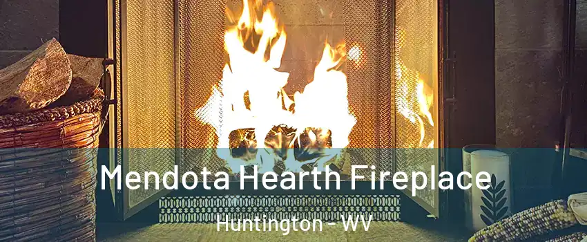  Mendota Hearth Fireplace Huntington - WV