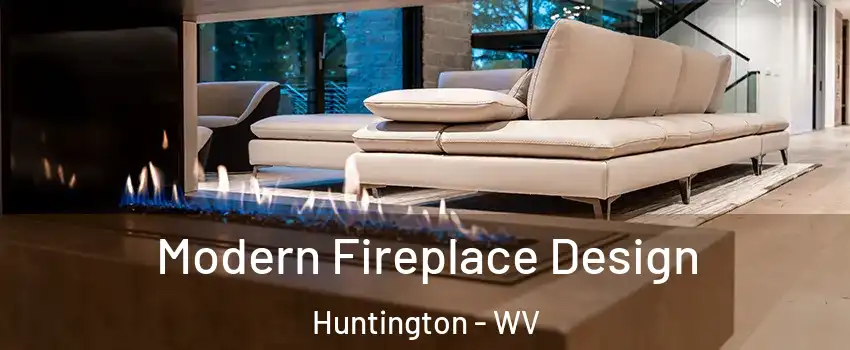  Modern Fireplace Design Huntington - WV