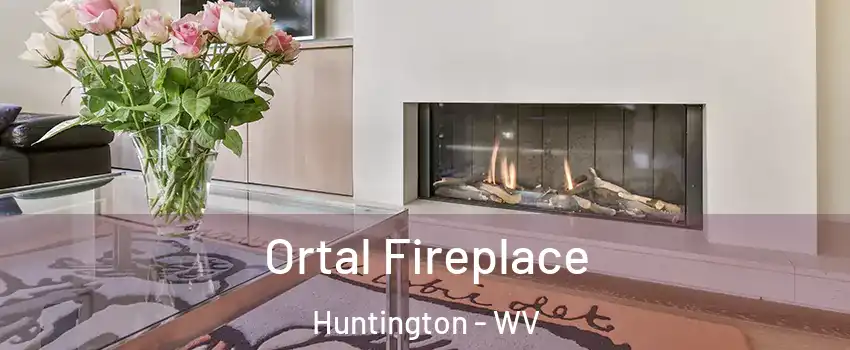 Ortal Fireplace Huntington - WV