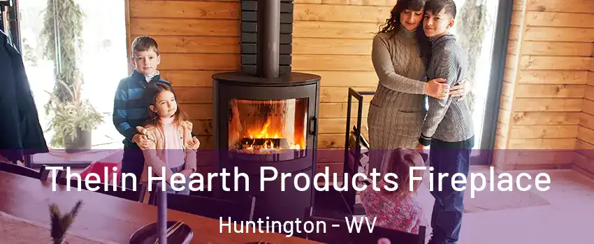  Thelin Hearth Products Fireplace Huntington - WV
