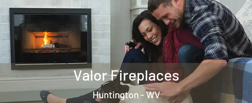  Valor Fireplaces Huntington - WV